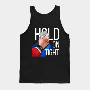 Hold on tight Tank Top